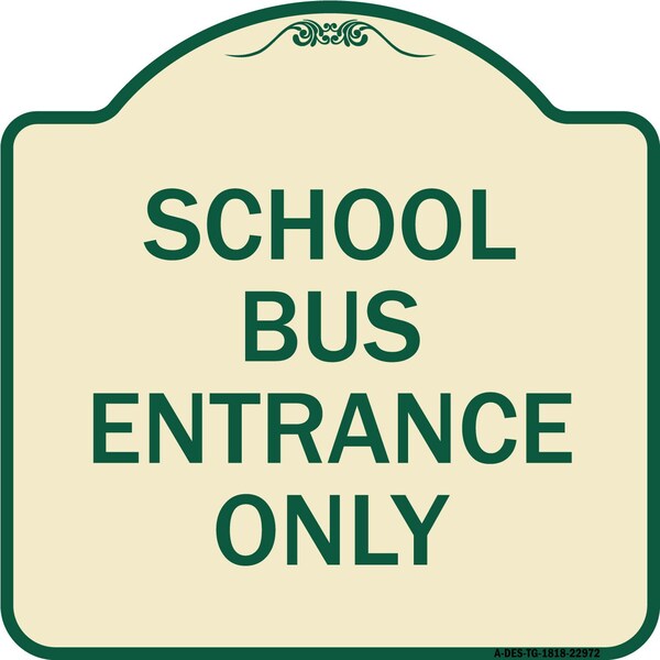 Signmission School Bus Entrance Only Heavy-Gauge Aluminum Architectural Sign, 18" x 18", TG-1818-22972 A-DES-TG-1818-22972 - main